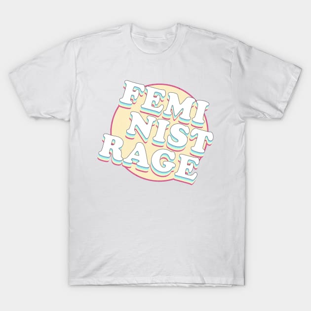 FEMINIST RAGE! T-Shirt by Xanaduriffic